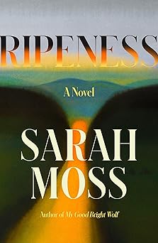 ripeness a novel 1st edition sarah moss 0374609012, 978-0374609016