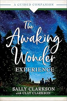 awaking wonder experience 1st edition sally clarkson ,clay clarkson 0764236083, 978-0764236082
