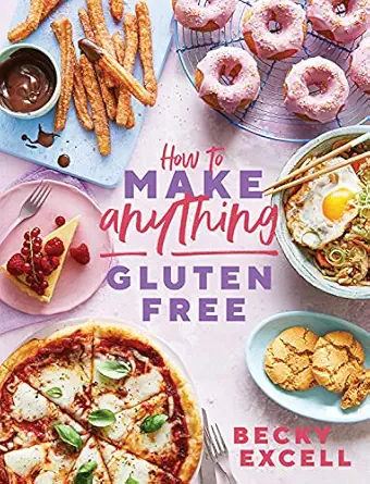 how to make anything gluten free over 100 recipes for everything from home comforts to fakeaways cakes to