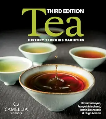 tea history terroirs varieties 1st edition kevin gascoyne ,francois marchand ,jasmin desharnais ,hugo americi