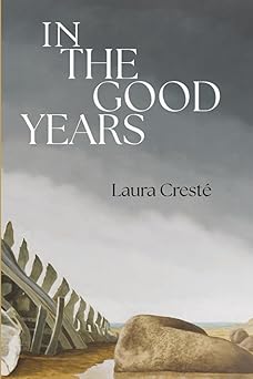 in the good years 1st edition laura cresta c 1961897563, 978-1961897564