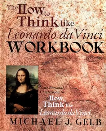 the how to think like leonardo da vinci workbook your personal companion to how to think like leonardo da