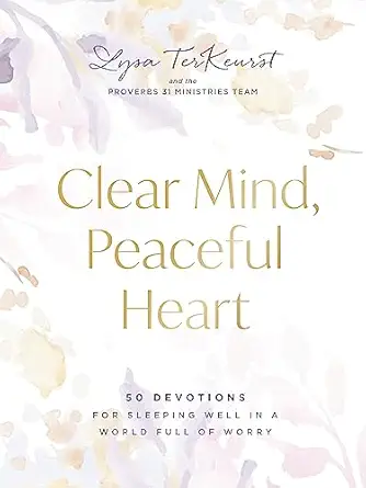 clear mind peaceful heart 50 devotions for sleeping well in a world full of worry 1st edition lysa terkeurst