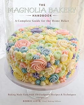 the magnolia bakery handbook a complete guide for the home baker 1st edition bobbie lloyd 0062887211,