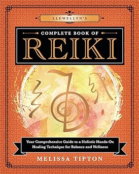 llewellyns complete book of reiki your comprehensive guide to a holistic hands on healing technique for