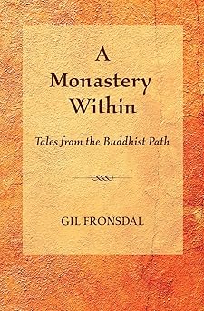 a monastery within tales from the buddhist path 1st edition gil fronsdal 0984509216, 978-0984509218