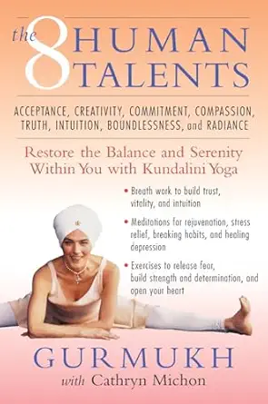 the eight human talents restore the balance and serenity within you with kundalini yoga 1st edition gurmukh