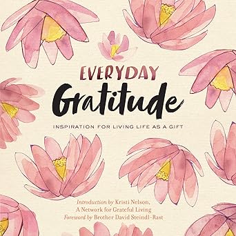 everyday gratitude inspiration for living life as a gift 1st edition a network for grateful living ,kristi