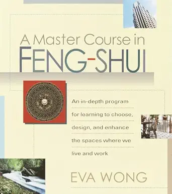 a master course in feng shui an in depth program for learning to choose design and enhance the spaces wherewe