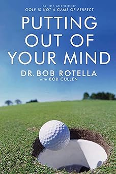 putting out of your mind 1st edition bob rotella 1416501991, 978-1416501992