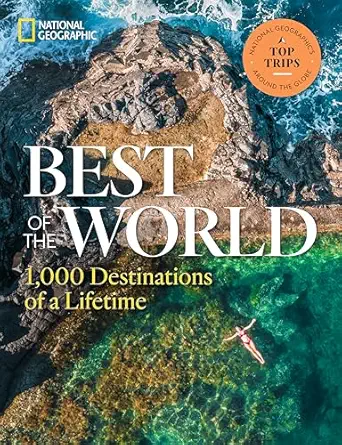 best of the world 1 000 destinations of a lifetime 1st edition national geographic 142622236x, 978-1426222368