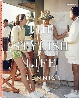 the stylish life tennis 1st edition ben rothenberg 3832732314, 978-3832732318