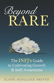 beyond rare the infjs guide to cultivating growth and self awareness 1st edition elaine schallock drenth