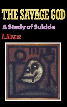 the savage god a study of suicide 1st edition a alvarez 0393306577, 978-0393306576
