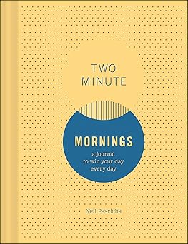 two minute mornings a journal to win your day every day 1st edition neil pasricha 1452163464, 978-1452163468