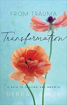 from trauma to transformation a path to healing and growth 1st edition debra laaser 0800738039, 978-0800738037