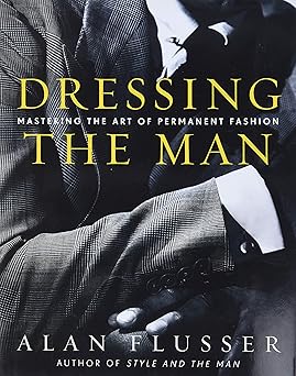dressing the man mastering the art of permanent fashion 1st edition alan flusser 0060191449, 978-0060191443