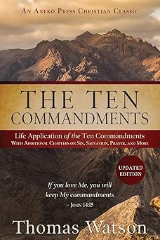 the ten commandments life application of the ten commandments with additional chapters on sin salvation