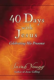 40 days with jesus celebrating his presence 1st edition sarah young 0529104938, 978-0529104939