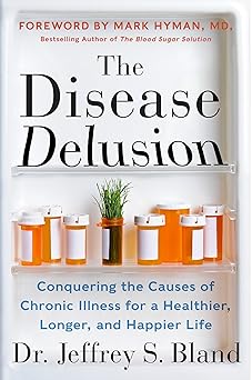 the disease delusion conquering the causes of chronic illness for a healthier longer and happier life 1st