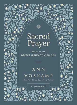 sacred prayer 90 days of deeper intimacy with god 1st edition ann voskamp 1400250250, 978-1400250257