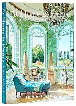 at home in france inspiration and style in town and country 1st edition timothy corrigan ,michael boodro