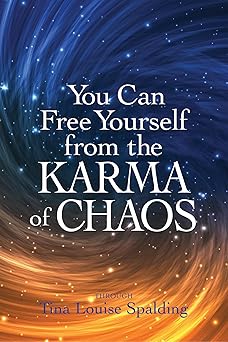 you can free yourself from the karma of chaos 1st edition tina spalding 1622330579, 978-1622330577