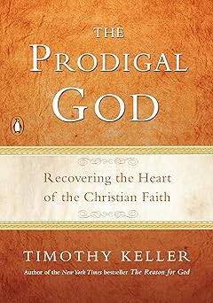 the prodigal god recovering the heart of the christian faith 1st edition timothy keller 1594484023,