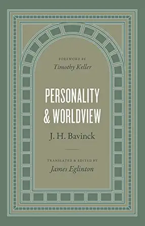 personality and worldview 1st edition j h bavinck ,james eglinton ,timothy keller 1433584832, 978-1433584831