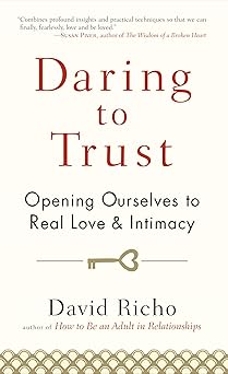daring to trust opening ourselves to real love and intimacy 1st edition david richo 1590309243, 978-1590309247