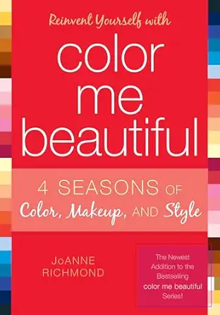 reinvent yourself with color me beautiful four seasons of color makeup and style 1st edition joanne richmond