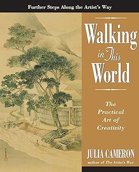 walking in this world the practical art of creativity 1st edition julia cameron 1585422614, 978-1585422616