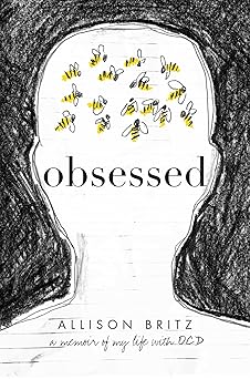 obsessed a memoir of my life with ocd 1st edition allison britz 1481489194, 978-1481489195