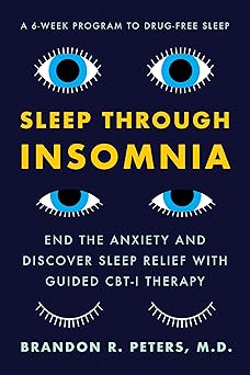 sleep through insomnia end the anxiety and discover sleep relief with guided cbt i therapy 1st edition