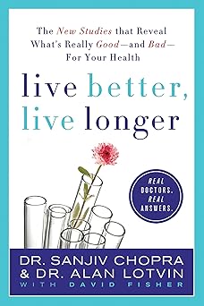 live better live longer 1st edition sanjiv chopra 0312376936, 978-0312376932