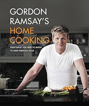 gordon ramsays home cooking everything you need to know to make fabulous food 1st edition gordon ramsay