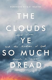 the clouds ye so much dread hard times and the kindness of god 1st edition hannah k grieser ,n d wilson