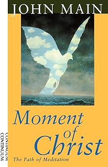 moment of christ the path of meditation 1st edition john main 0826411231, 978-0826411235