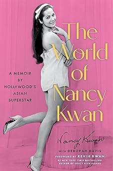 the world of nancy kwan a memoir by hollywooda s asian superstar 1st edition nancy kwan ,deborah daviskevin
