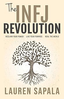 the infj revolution reclaim your power live your purpose heal the world 1st edition lauren sapala 0998853666,