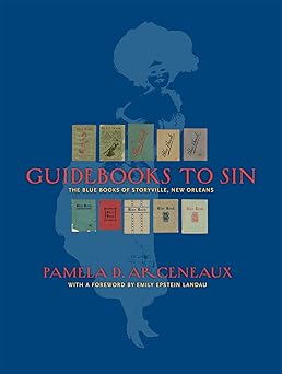 guidebooks to sin the blue books of storyville new orleans 1st edition pamela d arceneaux 091786073x,