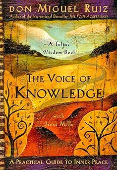 the voice of knowledge a practical guide to inner peace 1st edition don miguel ruiz ,janet mills 1878424548,