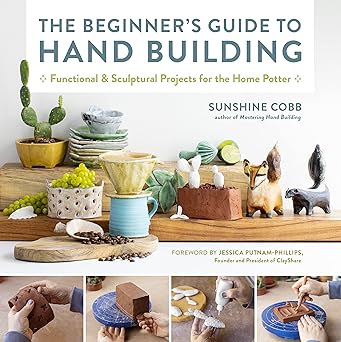 the beginners guide to hand building functional and sculptural projects for the home potter 1st edition