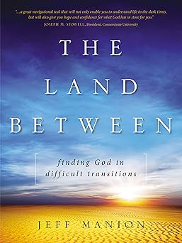 the land between finding god in difficult transitions 1st edition jeff manion 0274826240, 978-0310318668