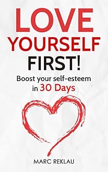 love yourself first boost your self esteem in 30 days 1st edition marc reklau 1981028463, 978-1981028467