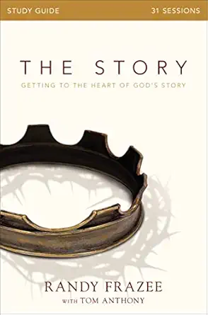 the story bible study guide getting to the heart of gods story 1st edition randy frazee ,tom anthony