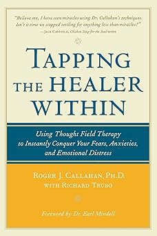tapping the healer within using thought field therapy to instantly conquer your fears anxieties and emotional