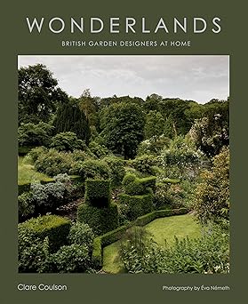 wonderlands british garden designers at home 1st edition clare coulson 1784887943, 978-1784887940