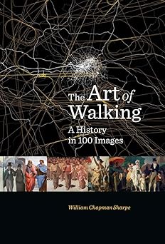 The Art Of Walking A History In 100 Images