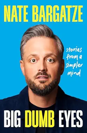 big dumb eyes stories from a simpler mind 1st edition nate bargatze 1538768461, 978-1538768464